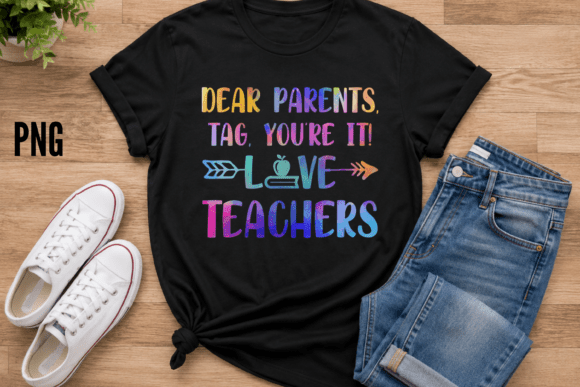 Unleash Creativity with the Dear Parents Tag You're It Love Teacher Design